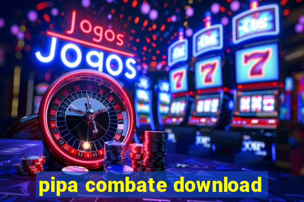 pipa combate download